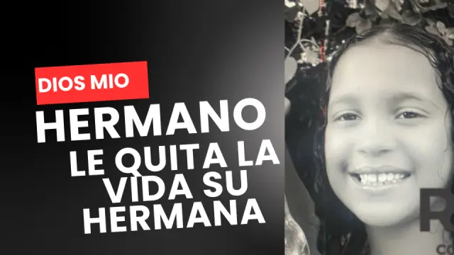 Hermano le da fin su hermana